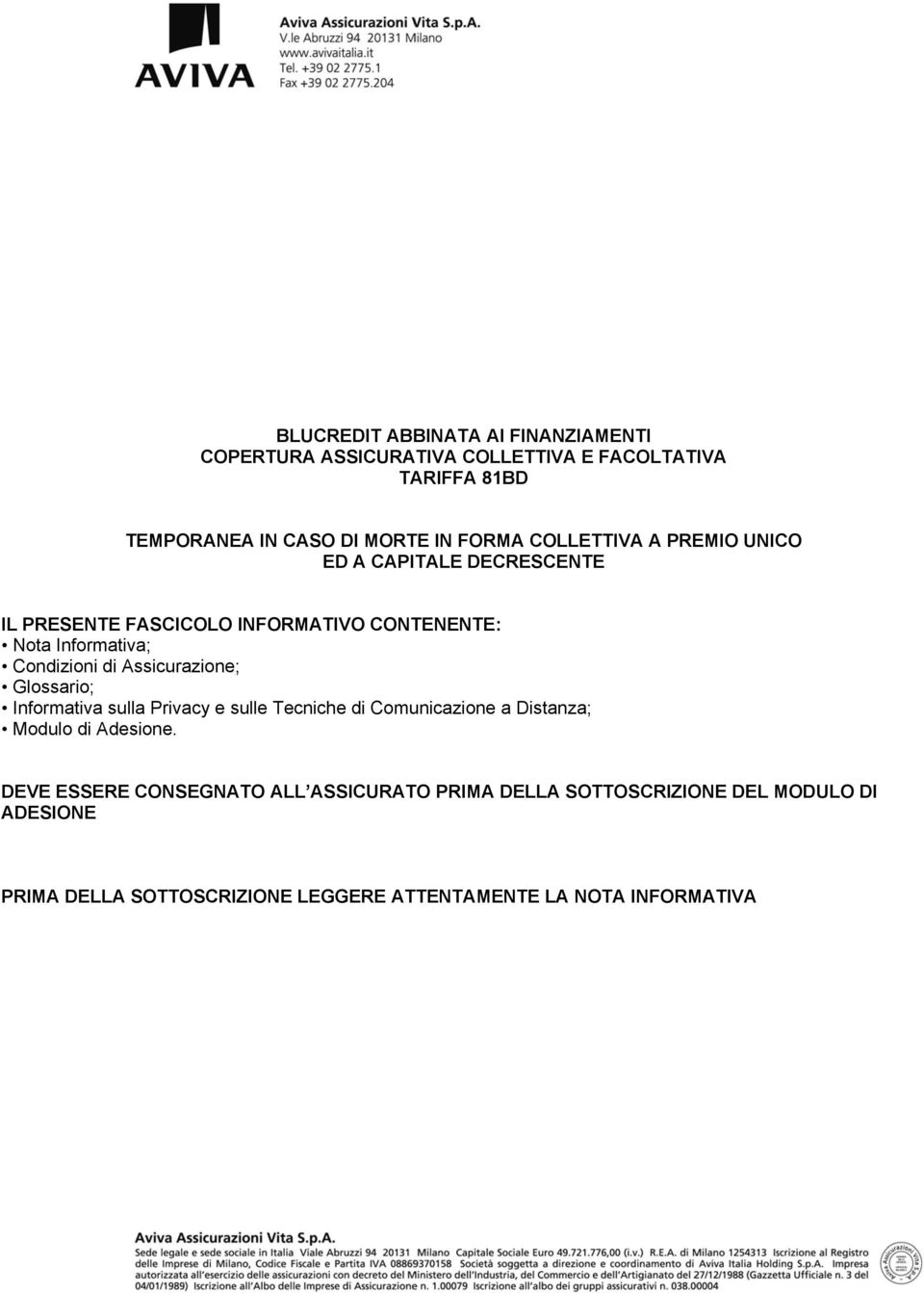 Assicurazione; Glossario; Informativa sulla Privacy e sulle Tecniche di Comunicazione a Distanza; Modulo di Adesione.