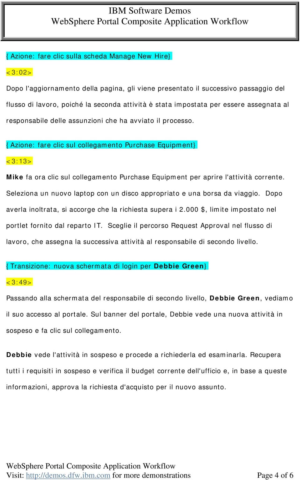 {Azione: fare clic sul collegamento Purchase Equipment} <3:13> Mike fa ora clic sul collegamento Purchase Equipment per aprire l'attività corrente.