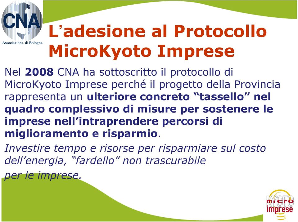 complessivo di misure per sostenere le imprese nell intraprendere percorsi di miglioramento e