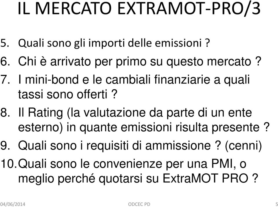 I mini-bond e le cambiali finanziarie a quali tassi sono offerti? 8.