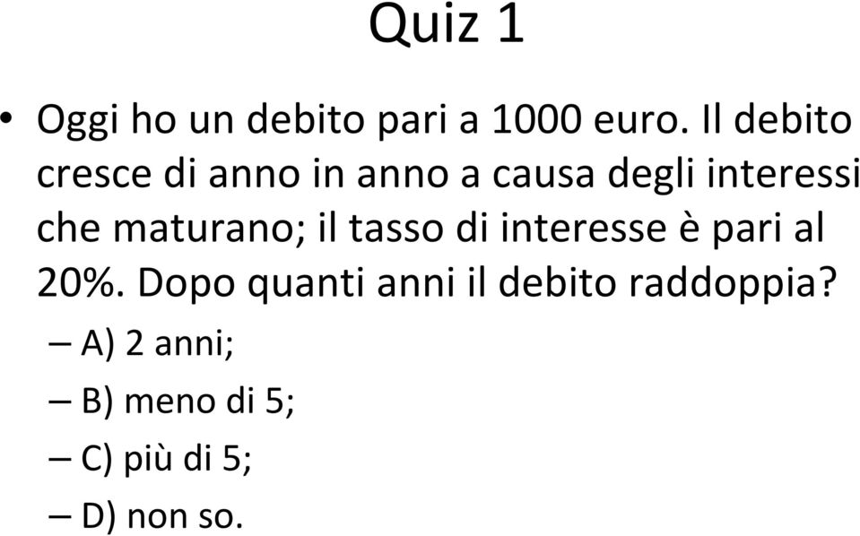 che maturano; il tasso di interesse èpari al 20%.