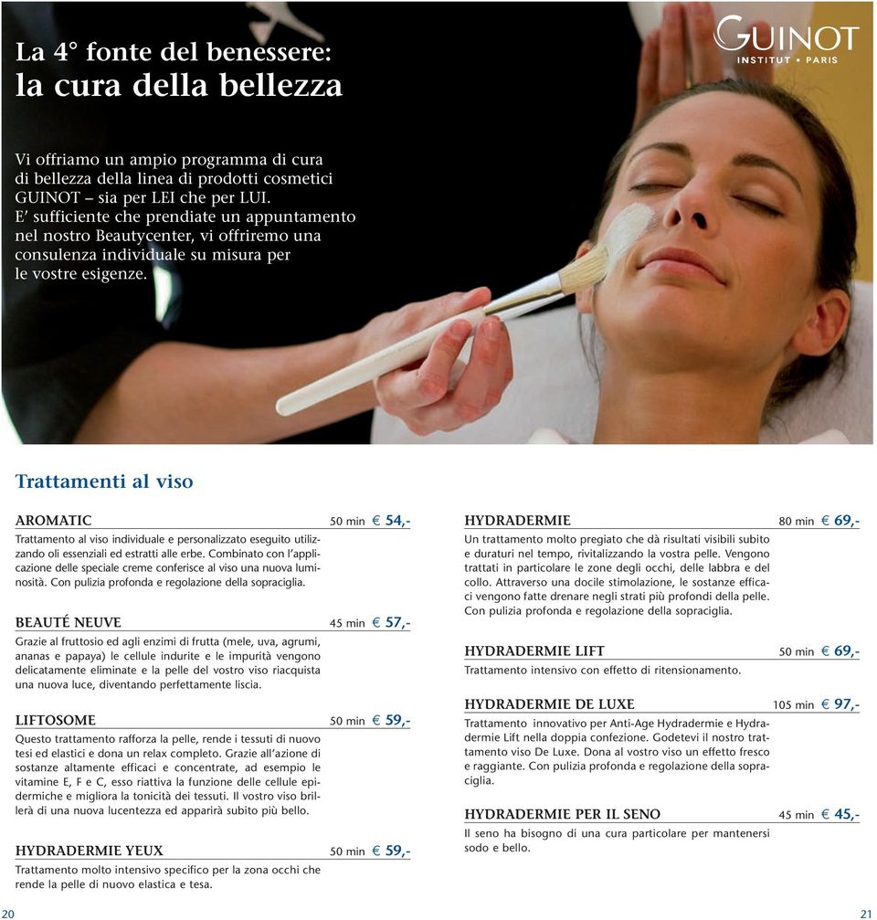 Trattamenti al viso 20 AROMATIC 50 min e 54,- Trattamento al viso individuale e personalizzato eseguito utilizzando oli essenziali ed estratti alle erbe.