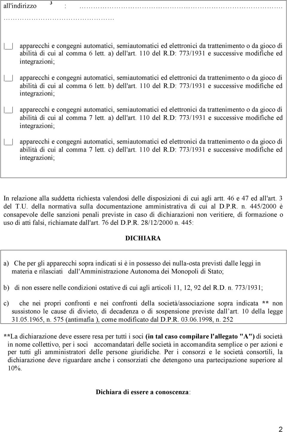 110 del R.D: 773/1931 e successive modifiche ed integrazioni; apparecchi e congegni automatici, semiautomatici ed elettronici da trattenimento o da gioco di abilità di cui al comma 7 lett.