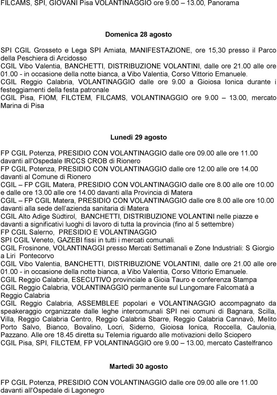 dalle ore 21.00 alle ore 01.00 - in occasione della notte bianca, a Vibo Valentia, Corso Vittorio Emanuele. CGIL Reggio Calabria, VOLANTINAGGIO dalle ore 9.