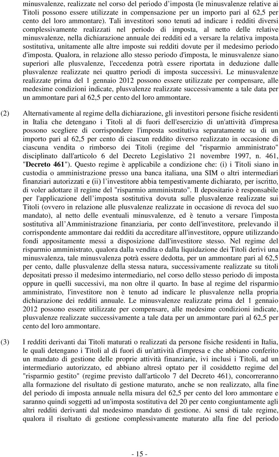 versare la relativa imposta sostitutiva, unitamente alle altre imposte sui redditi dovute per il medesimo periodo d'imposta.