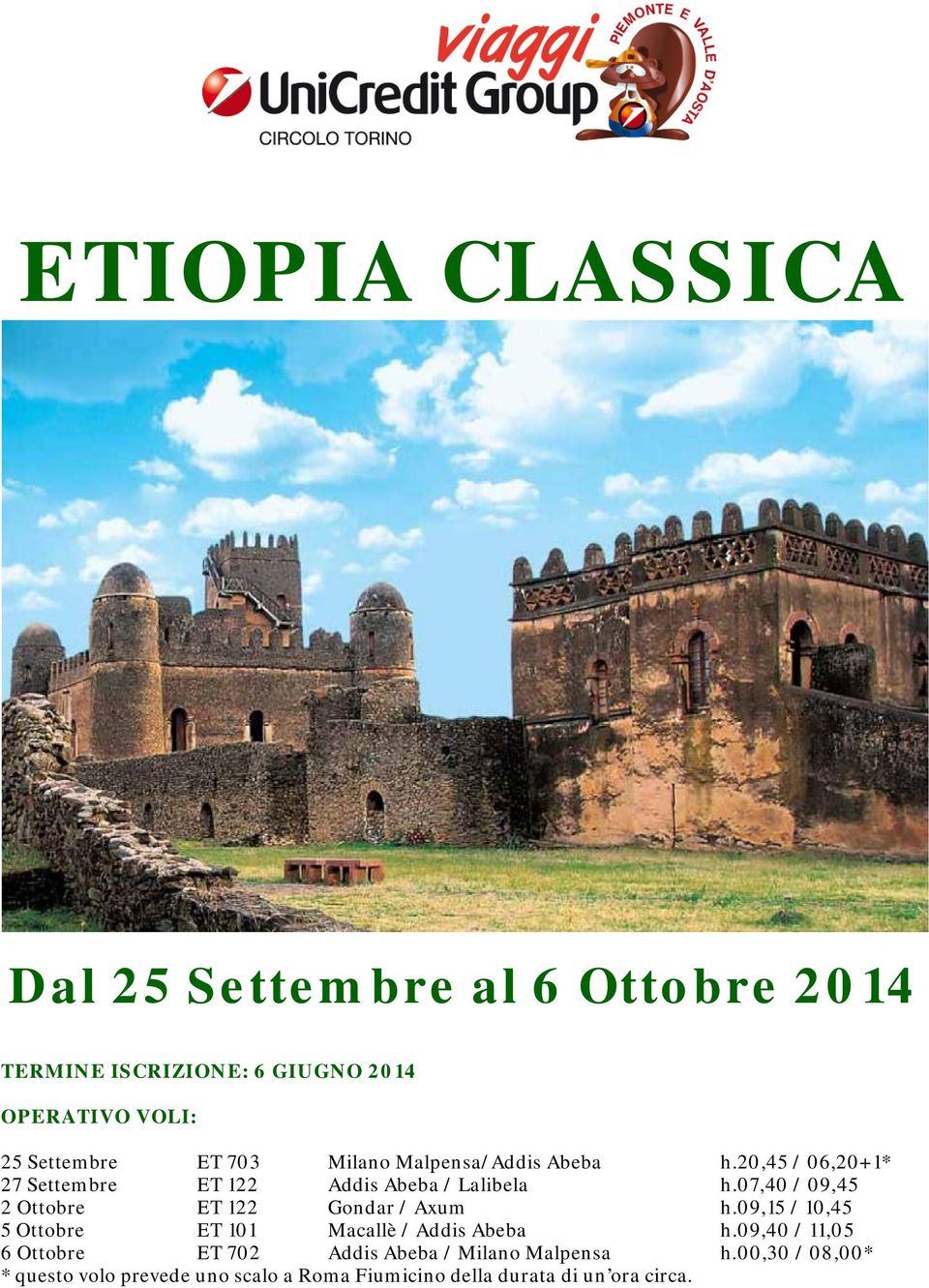 07,40 / 09,45 2 Ottobre ET 122 Gondar / Axum h.09,15 / 10,45 5 Ottobre ET 101 Macallè / Addis Abeba h.