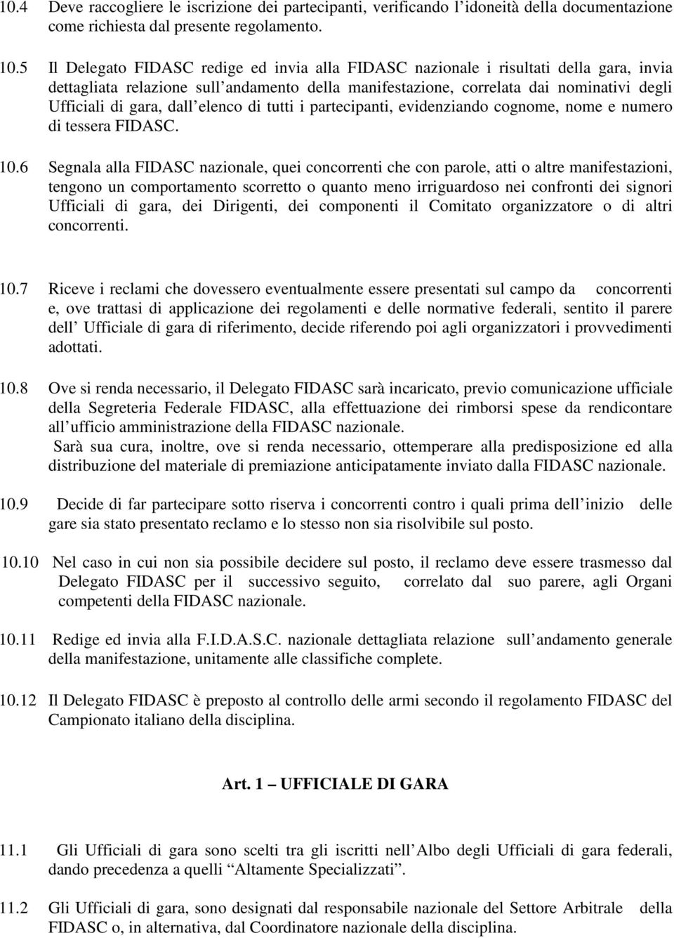 dall elenco di tutti i partecipanti, evidenziando cognome, nome e numero di tessera FIDASC. 10.