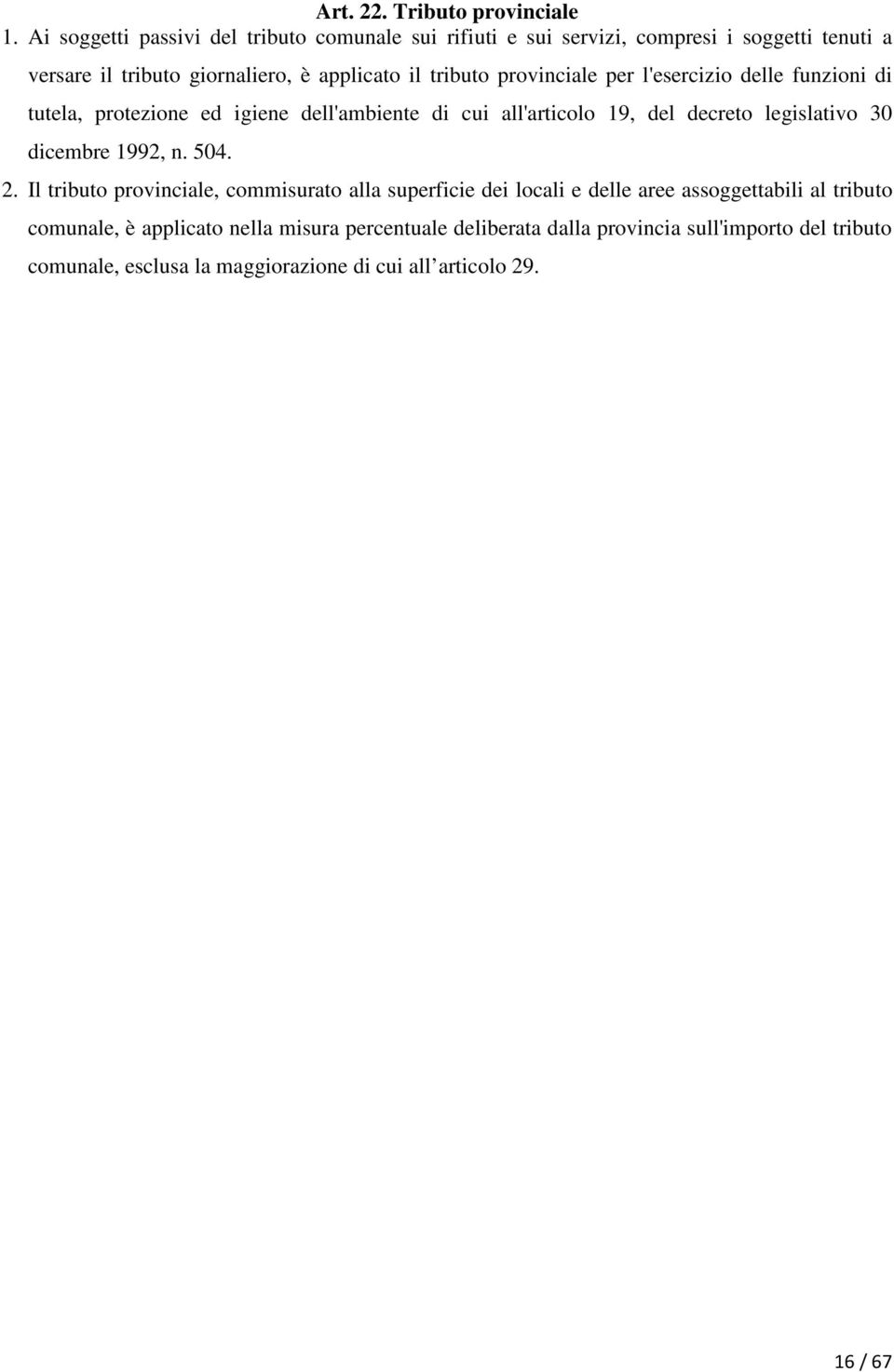 provinciale per l'esercizio delle funzioni di tutela, protezione ed igiene dell'ambiente di cui all'articolo 19, del decreto legislativo 30 dicembre 1992,