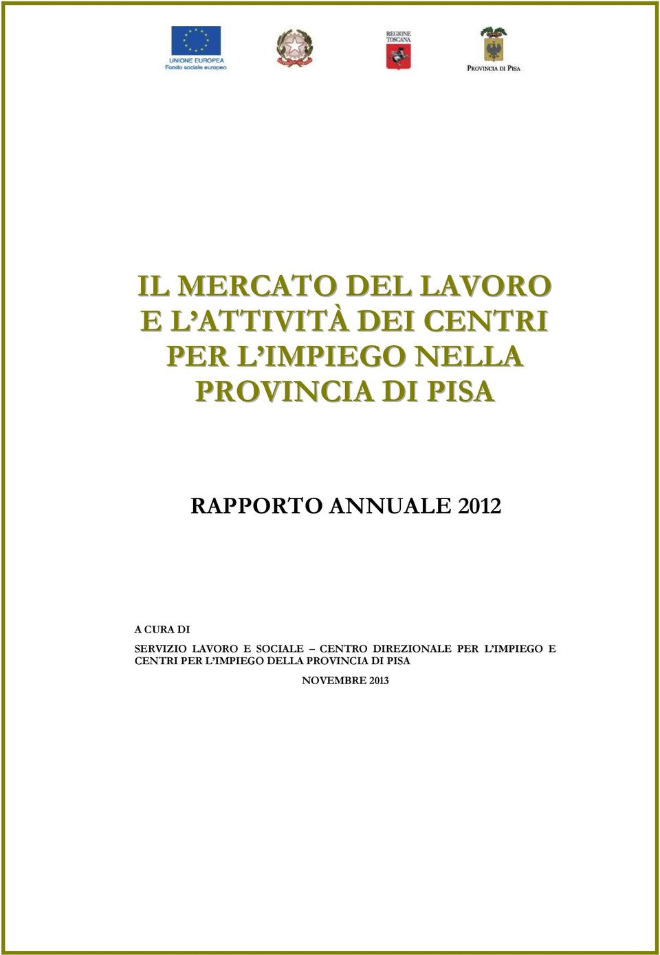 CURA DI SERVIZIO LAVORO E SOCIALE CENTRO DIREZIONALE PER L