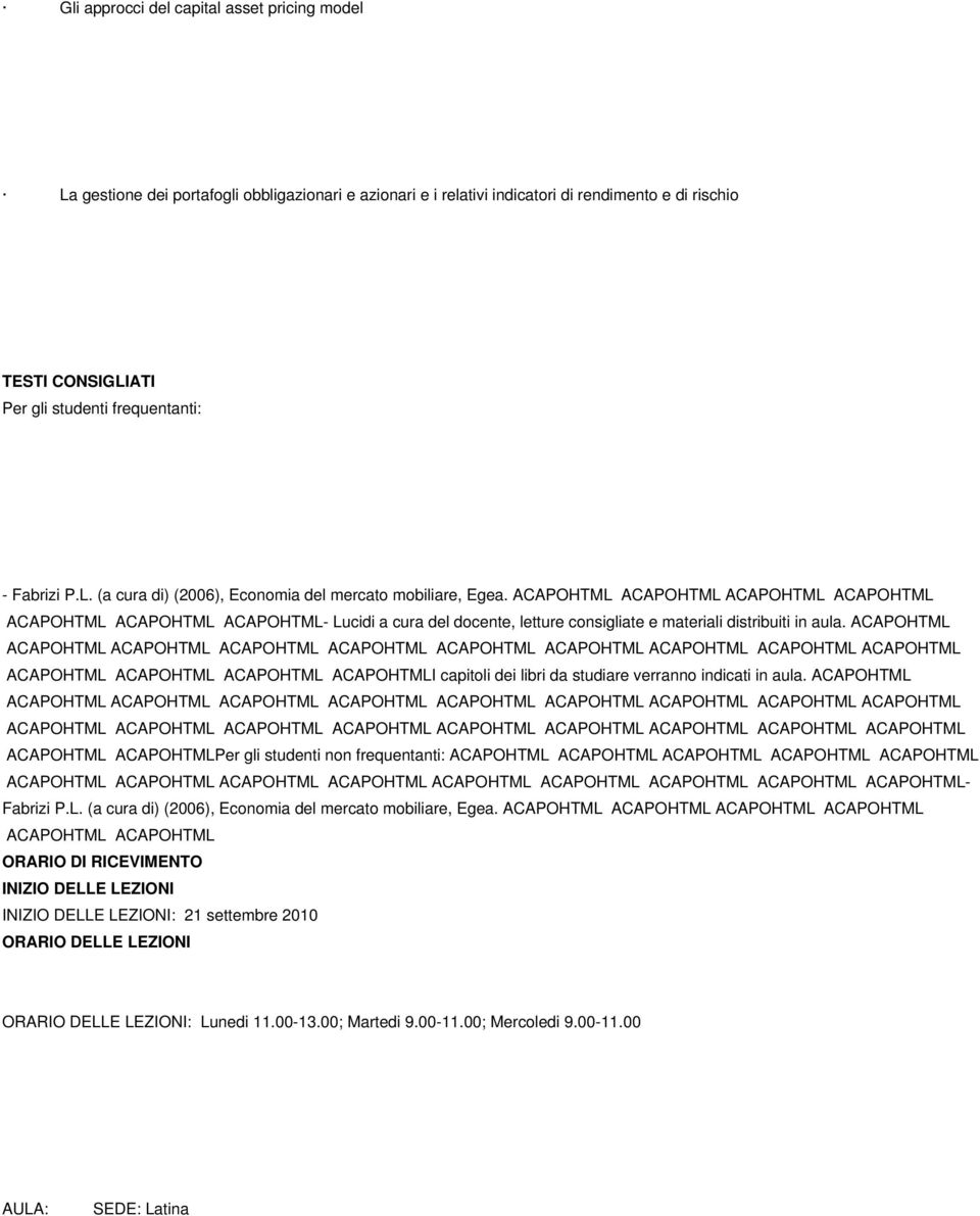 ACAPOHTML ACAPOHTMLACAPOHTML ACAPOHTML ACAPOHTML ACAPOHTML ACAPOHTML- Lucidi a cura del docente, letture consigliate e materiali distribuiti in aula.