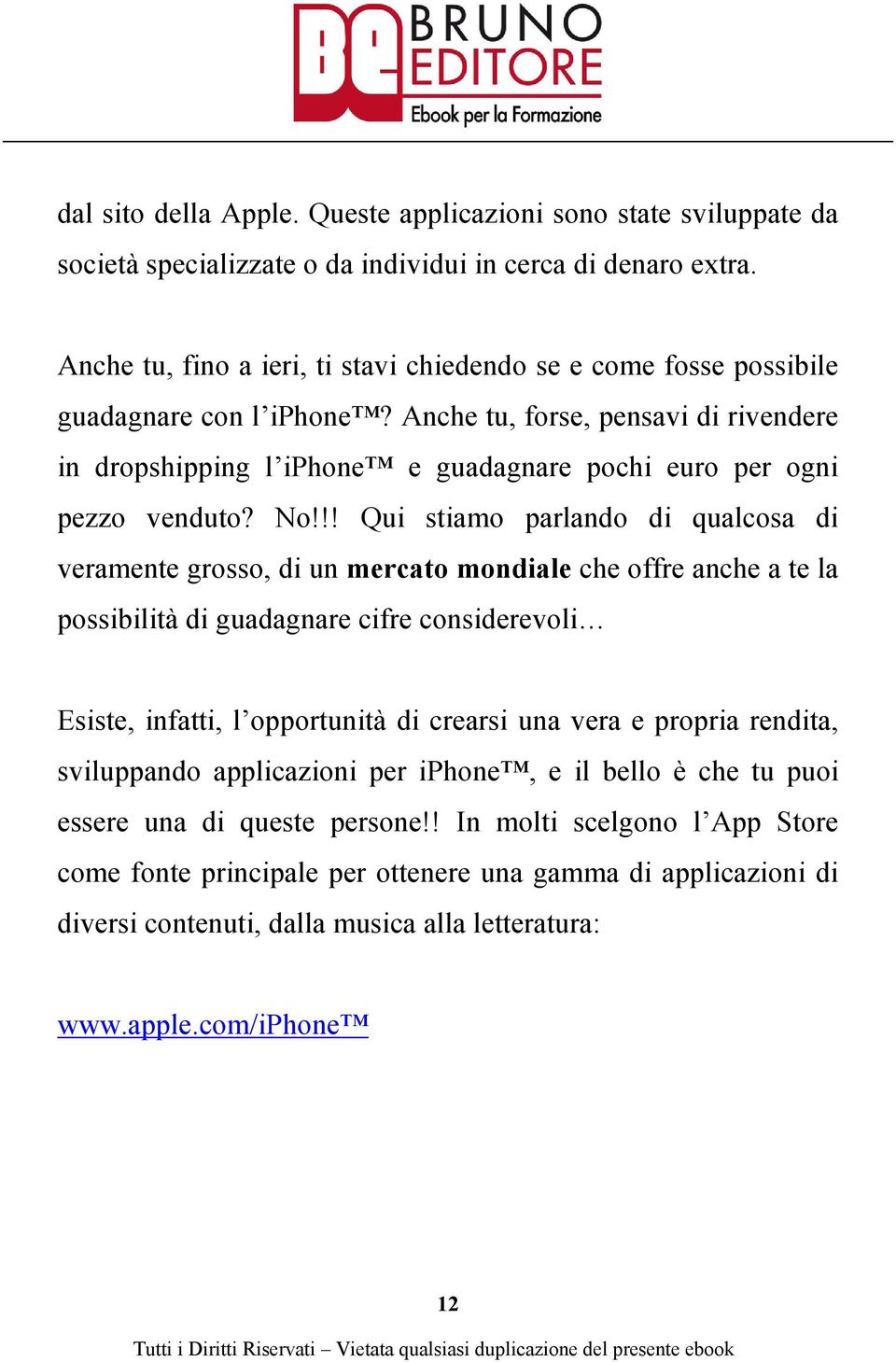 Anche tu, forse, pensavi di rivendere in dropshipping l iphone e guadagnare pochi euro per ogni pezzo venduto? No!