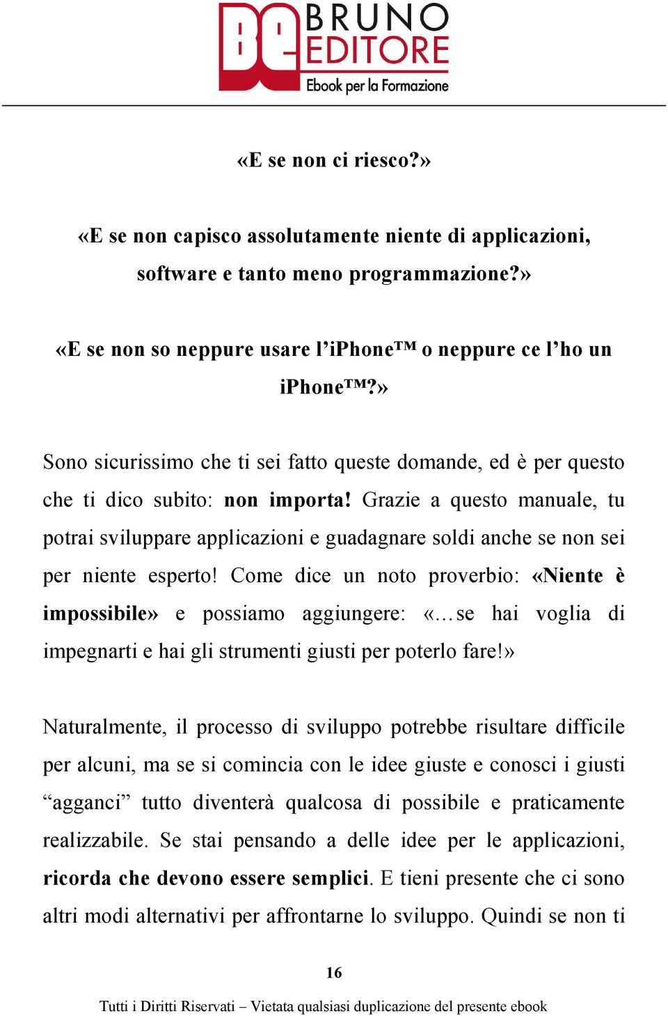 Grazie a questo manuale, tu potrai sviluppare applicazioni e guadagnare soldi anche se non sei per niente esperto!