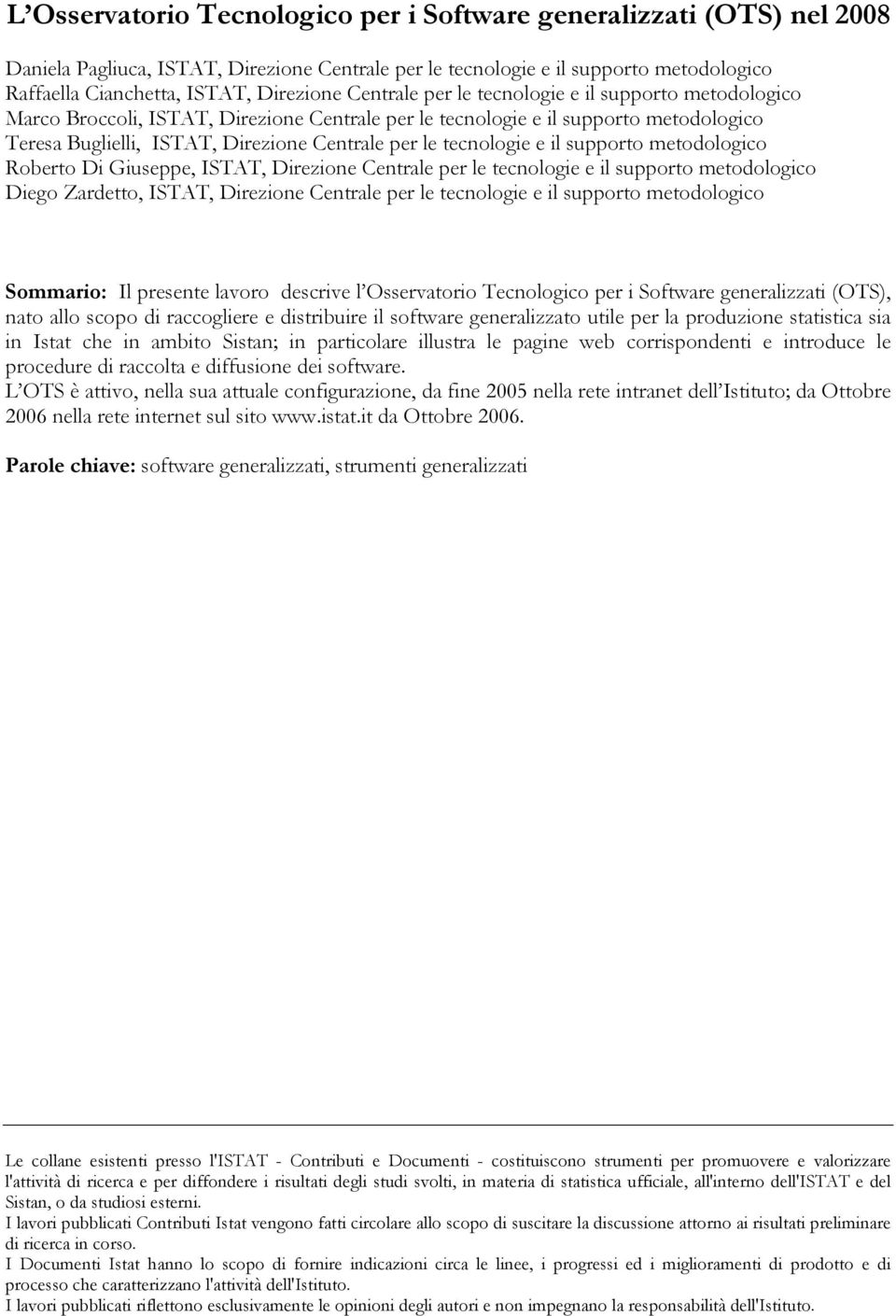 tecnologie e il supporto metodologico Roberto Di Giuseppe, ISTAT, Direzione Centrale per le tecnologie e il supporto metodologico Diego Zardetto, ISTAT, Direzione Centrale per le tecnologie e il