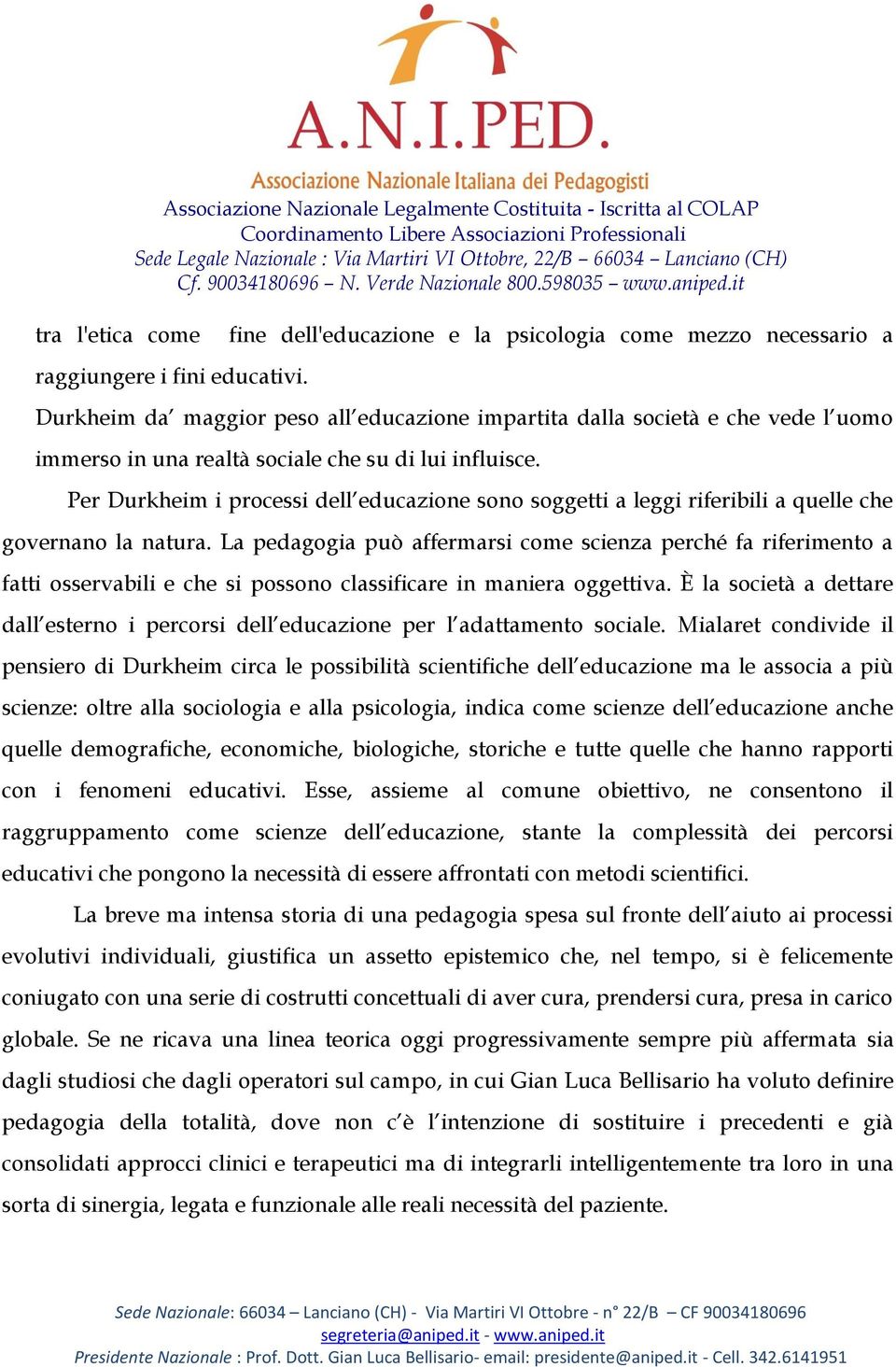 Per Durkheim i processi dell educazione sono soggetti a leggi riferibili a quelle che governano la natura.