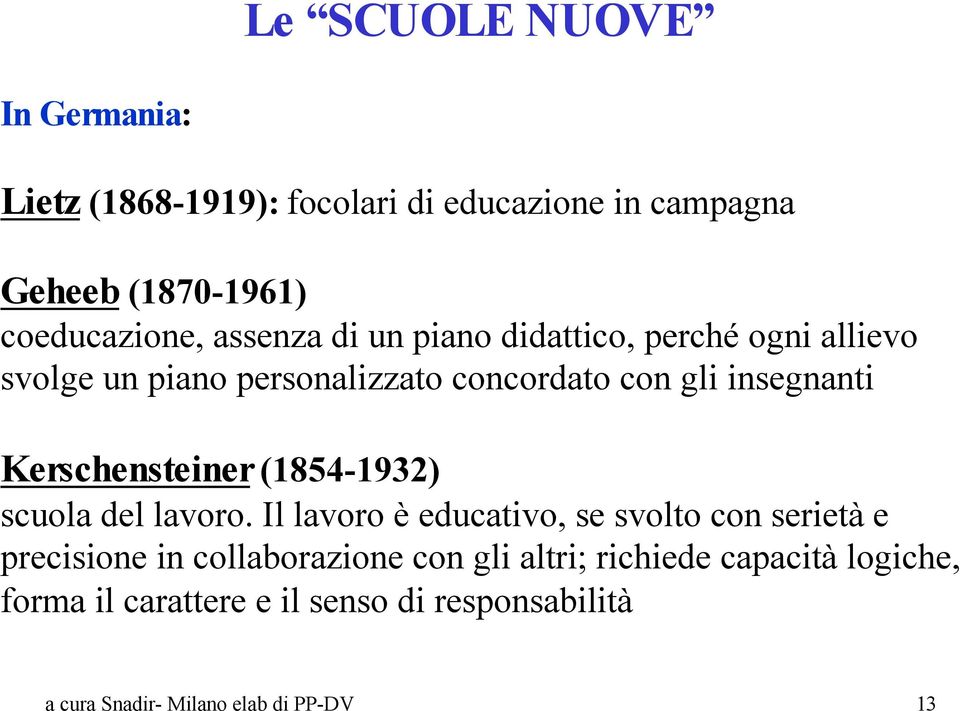 Kerschensteiner (1854-1932) scuola del lavoro.