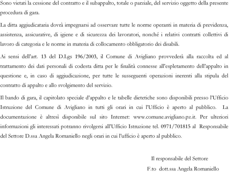 collettivi di lavoro di categoria e le norme in materia di collocamento obbligatorio dei disabili. Ai sensi dell art. 13 del D.