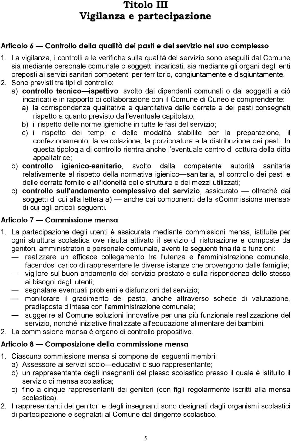 servizi sanitari competenti per territorio, congiuntamente e disgiuntamente. 2.