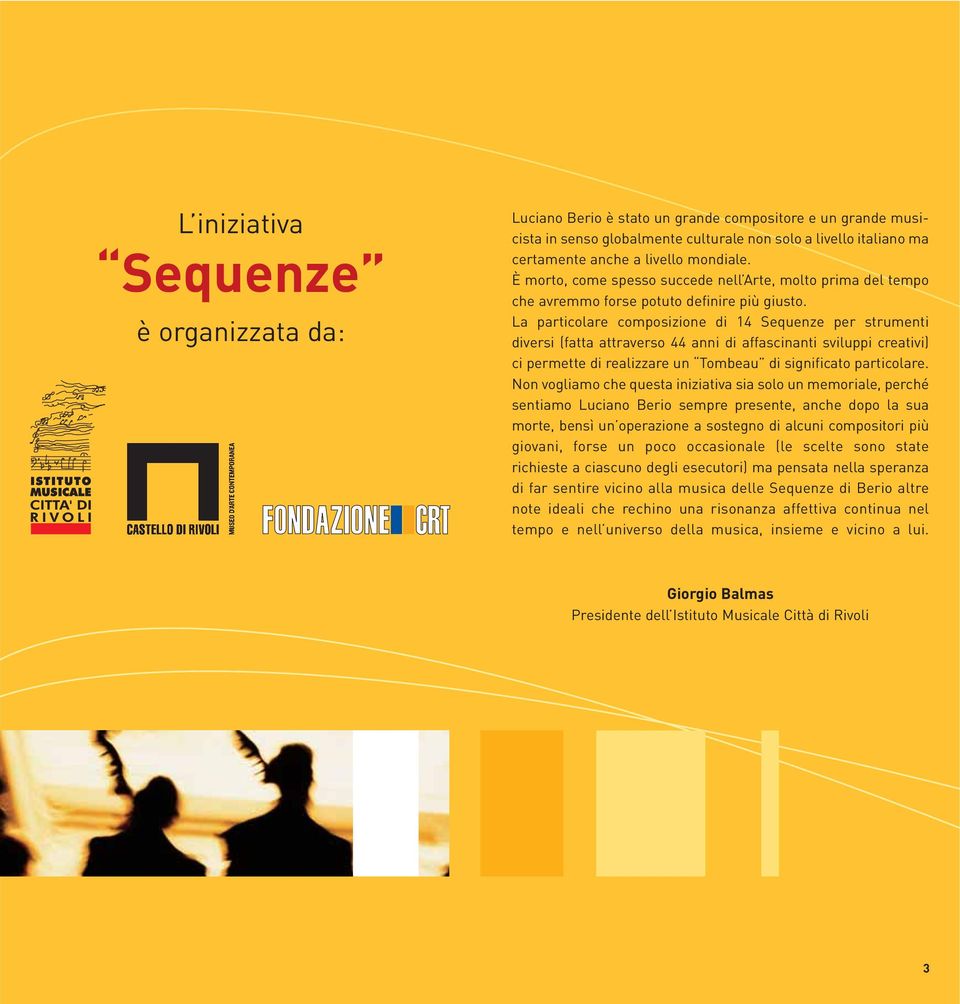 La particolare composizione di 14 Sequenze per strumenti diversi (fatta attraverso 44 anni di affascinanti sviluppi creativi) ci permette di realizzare un Tombeau di significato particolare.