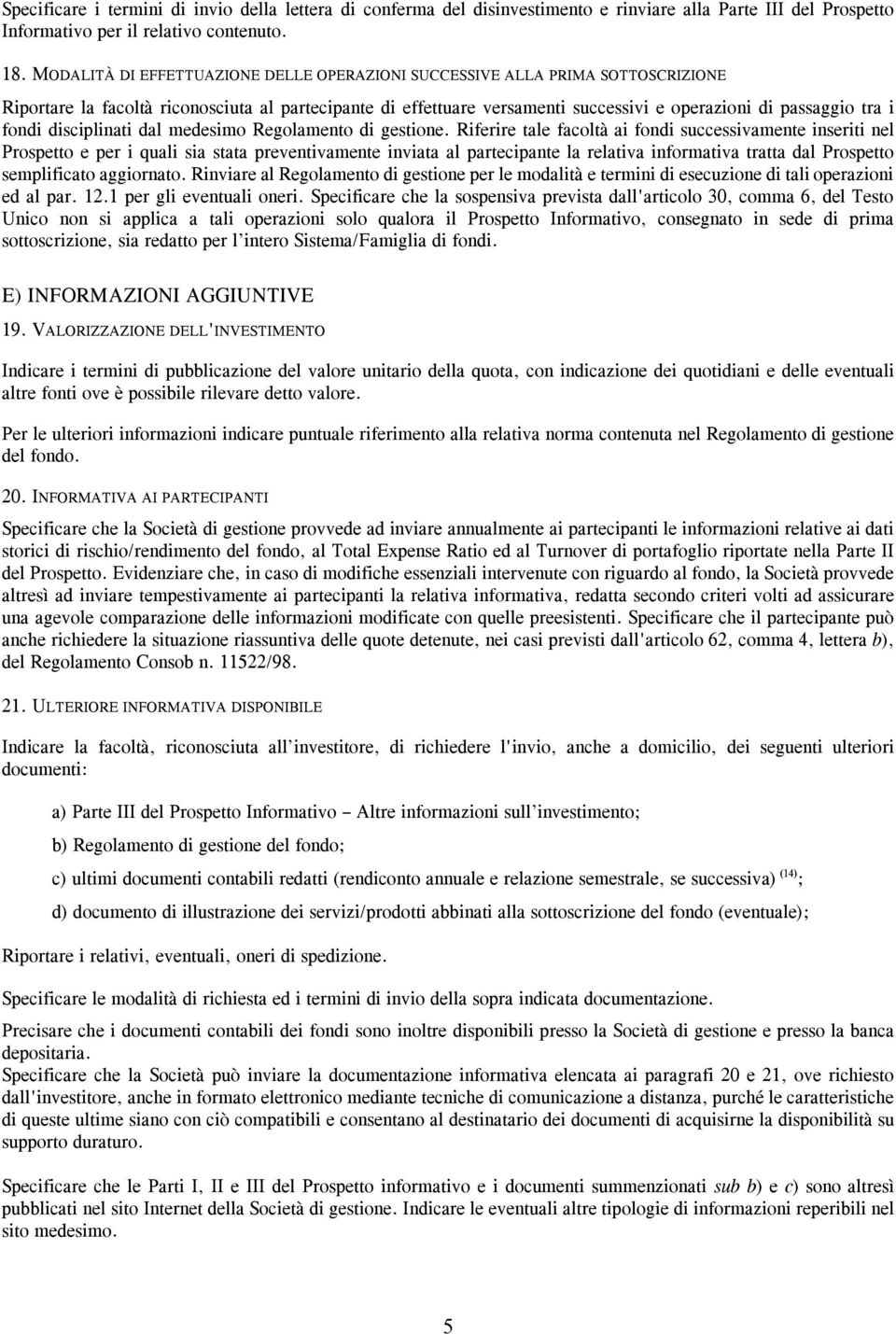 fondi disciplinati dal medesimo Regolamento di gestione.