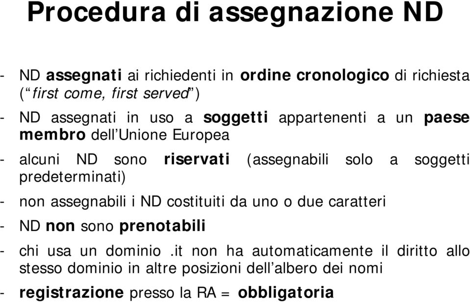 soggetti predeterminati) - non assegnabili i ND costituiti da uno o due caratteri - ND non sono prenotabili - chi usa un dominio.