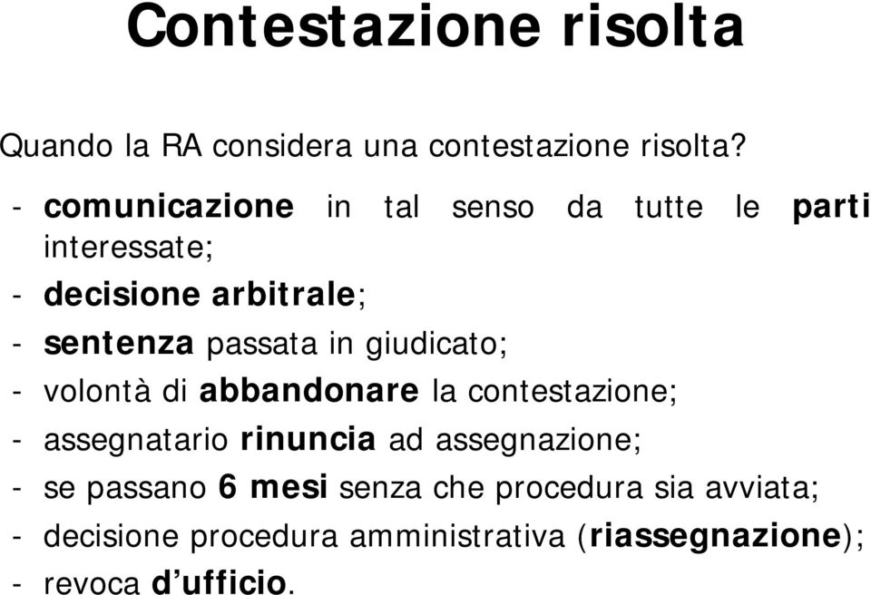 passata in giudicato; - volontà di abbandonare la contestazione; - assegnatario rinuncia ad