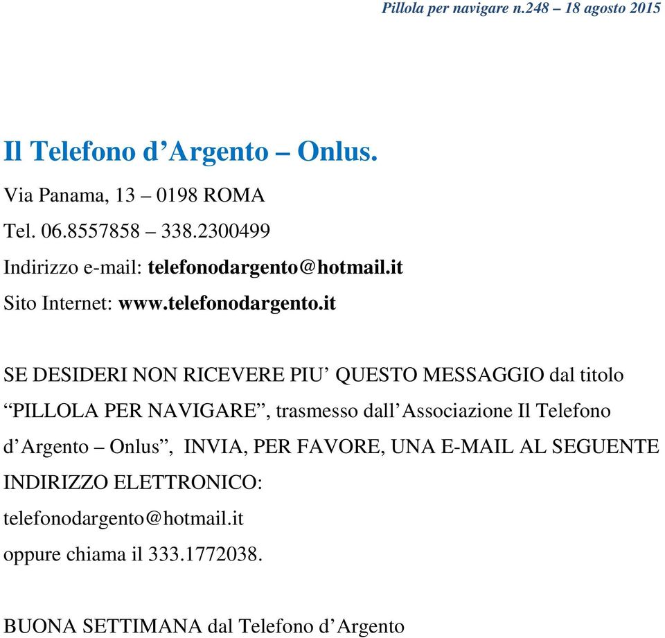 hotmail.it Sito Internet: www.telefonodargento.