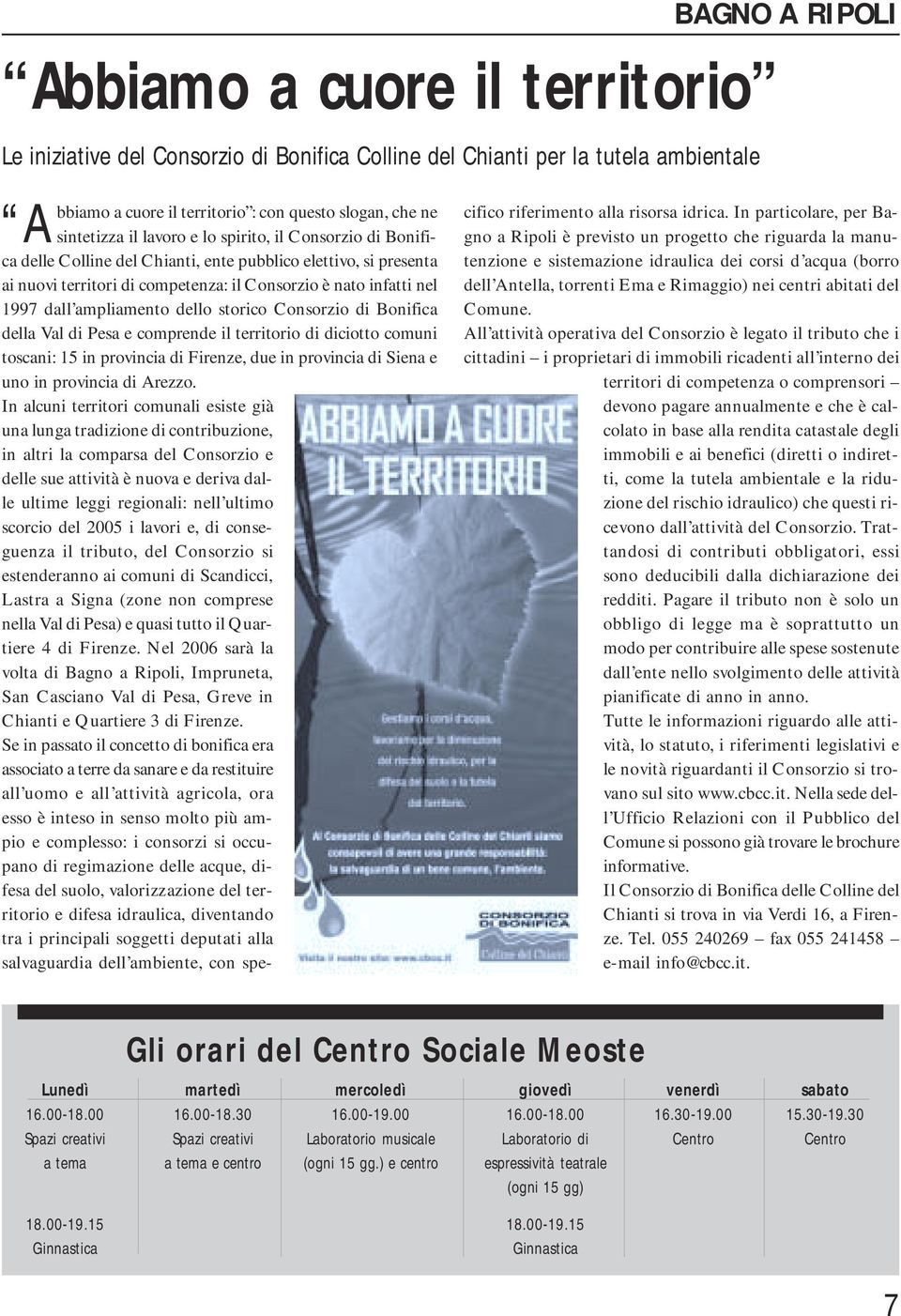 Consorzio di Bonifica della Val di Pesa e comprende il territorio di diciotto comuni toscani: 15 in provincia di Firenze, due in provincia di Siena e uno in provincia di Arezzo.