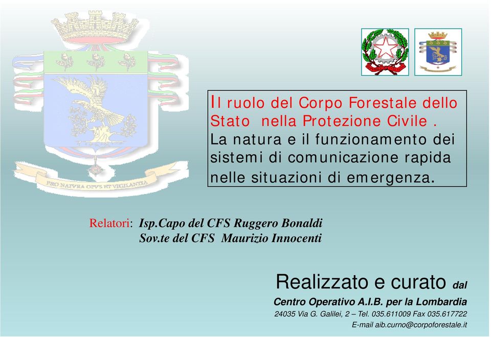 Relatori: Isp.Capo del CFS Ruggero Bonaldi Sov.