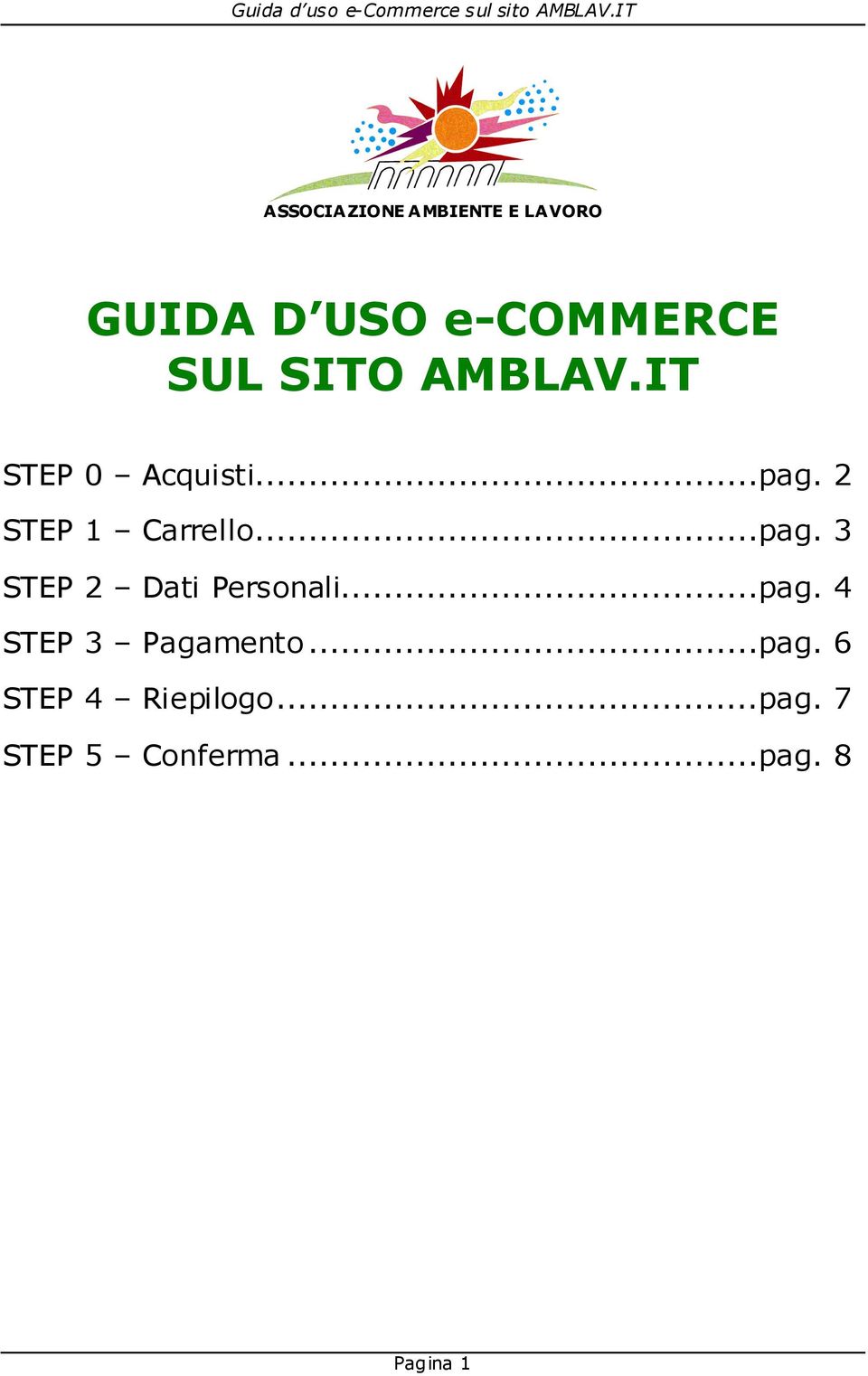2 STEP 1 Carrello...pag. 3 STEP 2 Dati Personali...pag. 4 STEP 3 Pagamento.