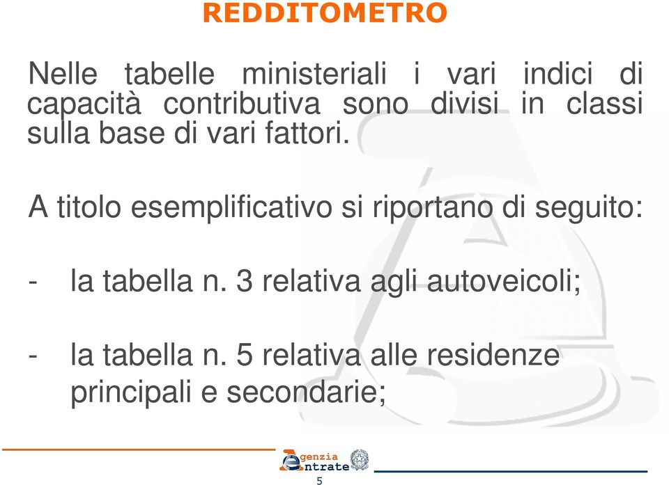 A titolo esemplificativo si riportano di seguito: - la tabella n.