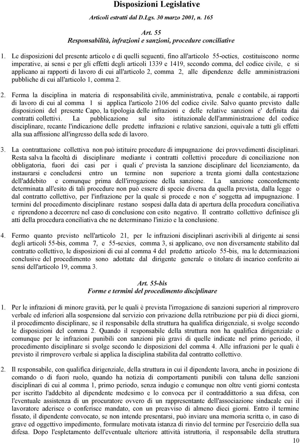 codice civile, e si applicano ai rapporti di lavoro di cui all'articolo 2,