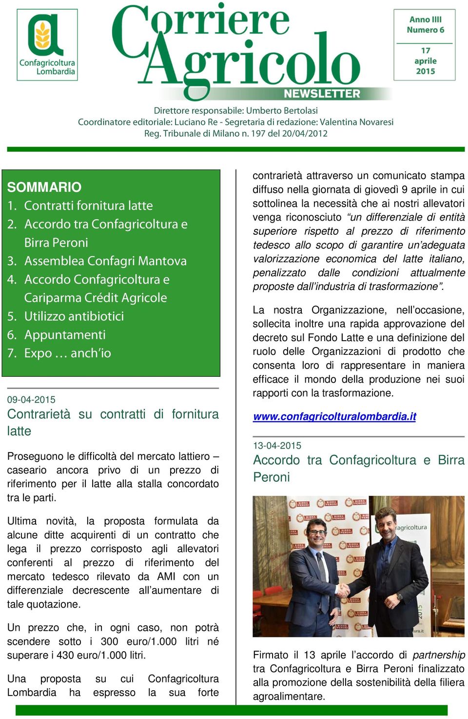 Expo anch io Contrarietà su contratti di fornitura latte Proseguono le difficoltà del mercato lattiero caseario ancora privo di un prezzo di riferimento per il latte alla stalla concordato tra le