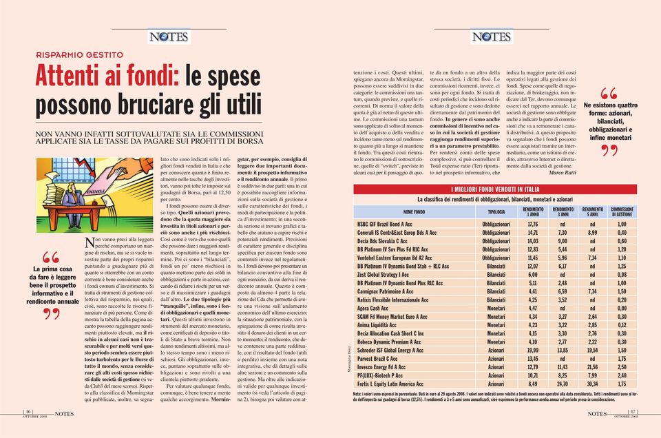 guadagnare più di quanto si otterrebbe con un conto corrente è bene considerare anche i fondi comuni d investimento.