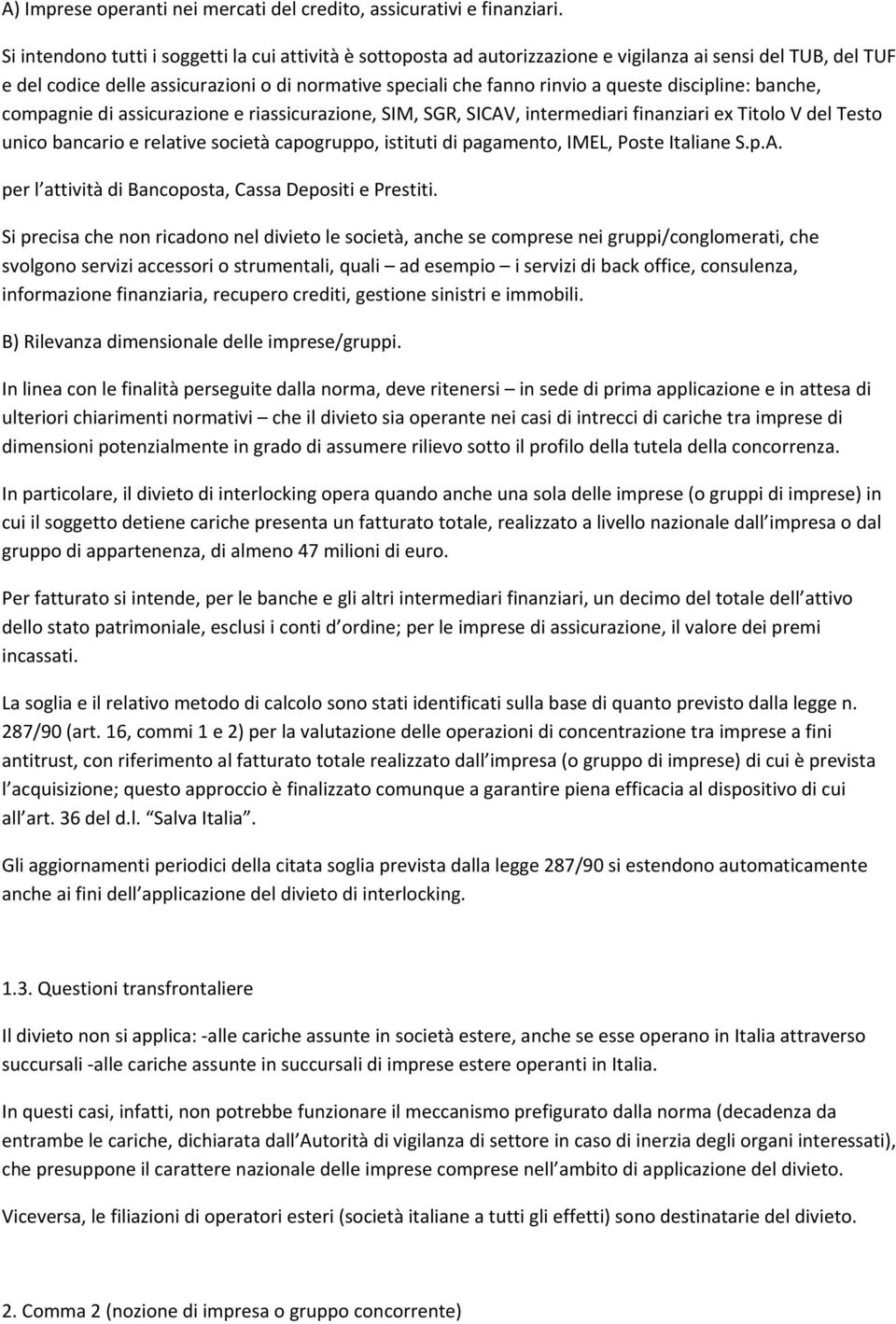 discipline: banche, compagnie di assicurazione e riassicurazione, SIM, SGR, SICAV, intermediari finanziari ex Titolo V del Testo unico bancario e relative società capogruppo, istituti di pagamento,