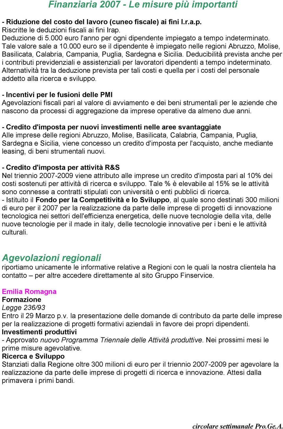 000 euro se il dipendente è impiegato nelle regioni Abruzzo, Molise, Basilicata, Calabria, Campania, Puglia, Sardegna e Sicilia.