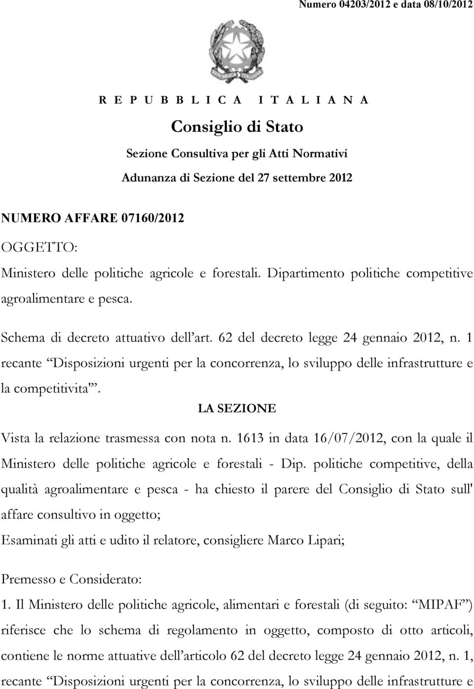 1 recante Disposizioni urgenti per la concorrenza, lo sviluppo delle infrastrutture e la competitivita'. LA SEZIONE Vista la relazione trasmessa con nota n.