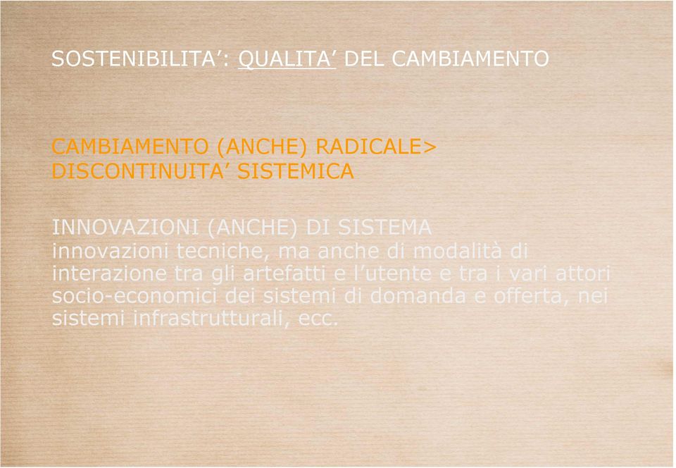 ma anche di modalità di interazione tra gli artefatti e l utente e tra i vari