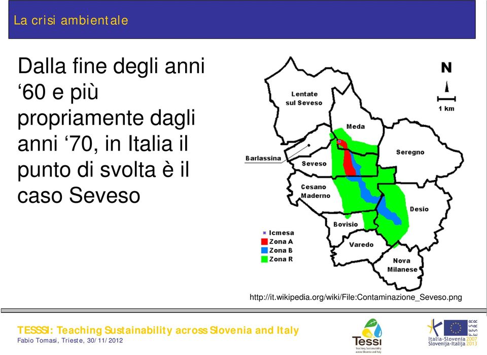 il punto di svolta è il caso Seveso http://it.