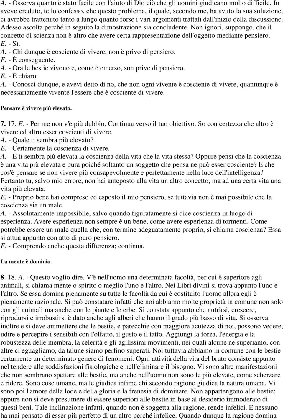 discussione. Adesso ascolta perché in seguito la dimostrazione sia concludente.