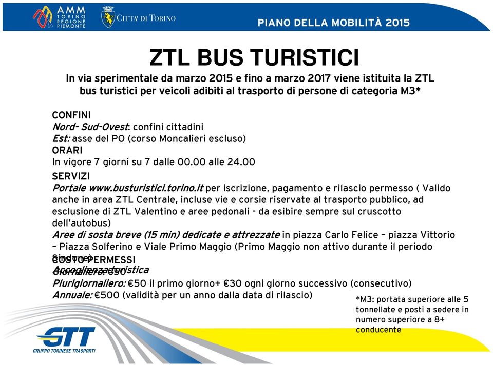 it per iscrizione, pagamento e rilascio permesso ( Valido anche in area ZTL Centrale, incluse vie e corsie riservate al trasporto pubblico, ad esclusione di ZTL Valentino e aree pedonali - da esibire