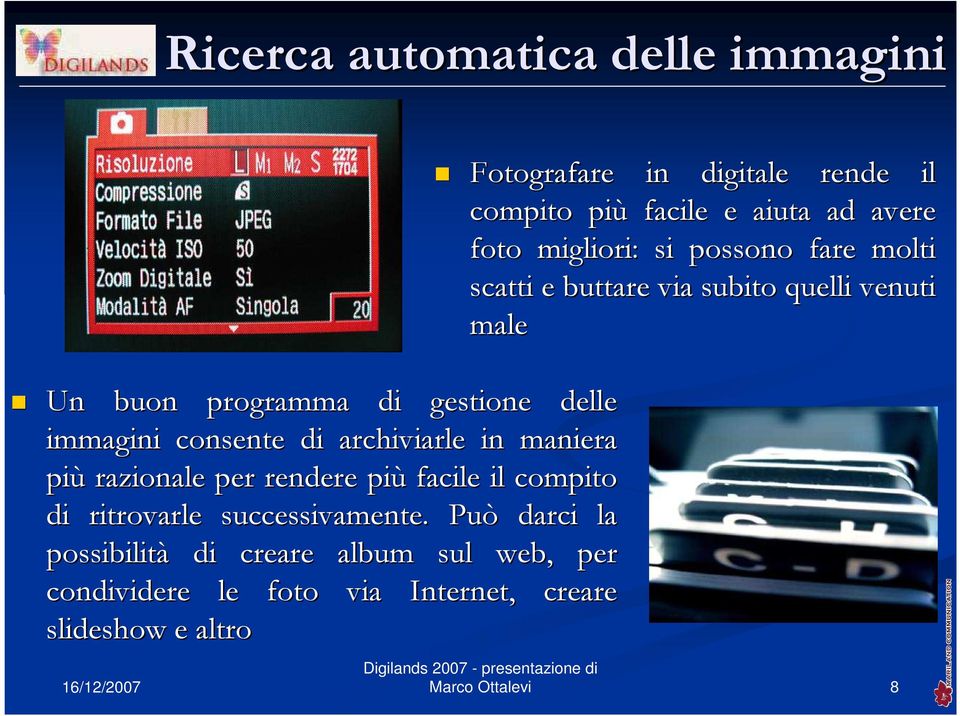 immagini consente di archiviarle in maniera più razionale per rendere più facile il compito di ritrovarle