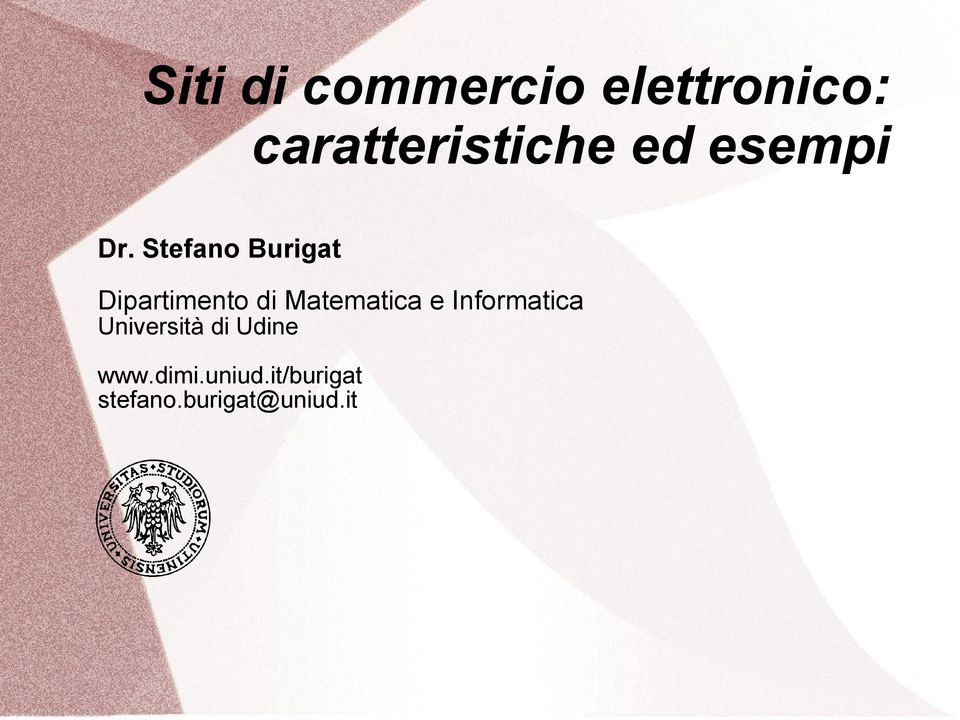 Stefano Burigat Dipartimento di Matematica e