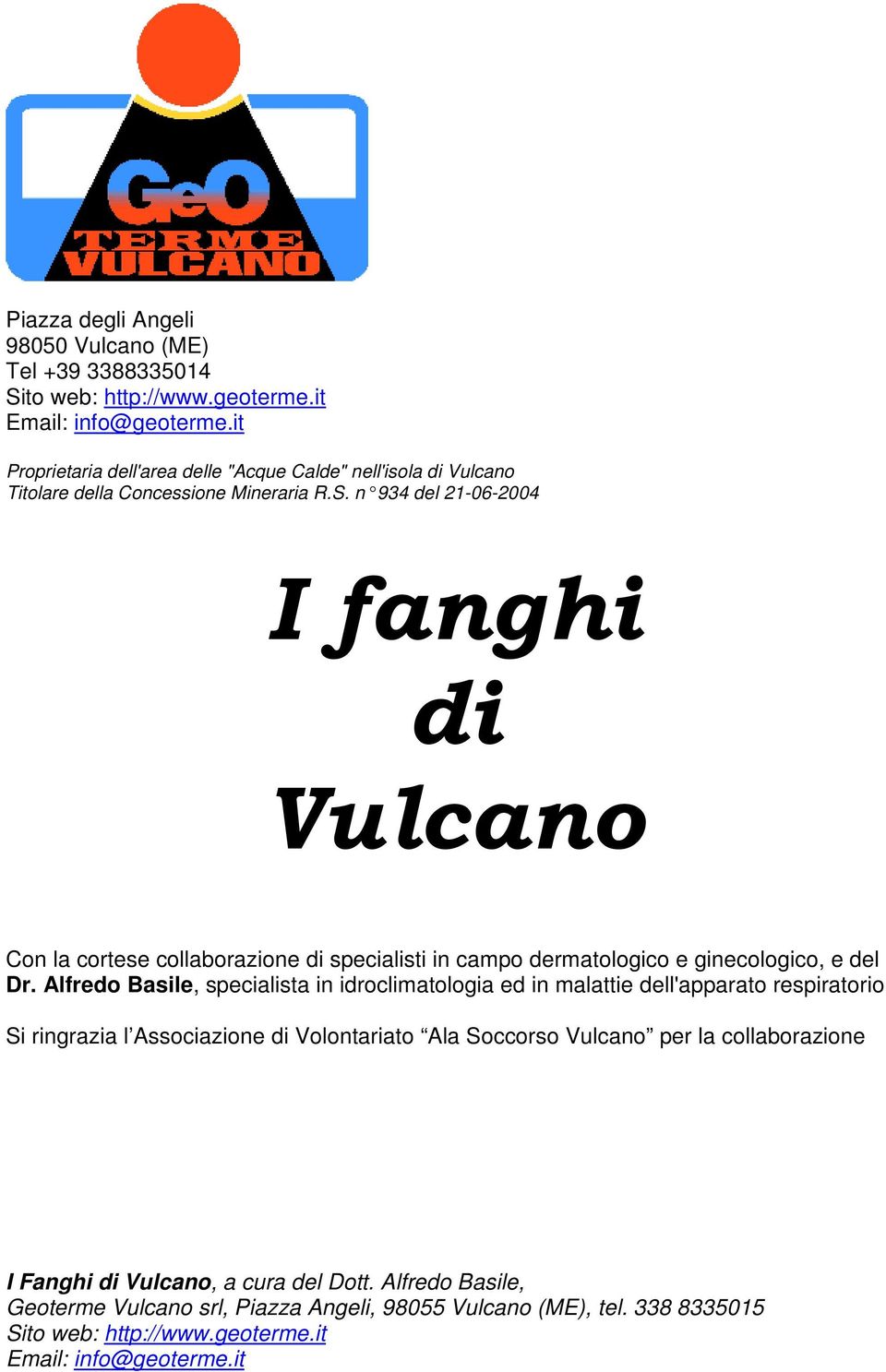 n 934 del 21-06-2004 I fanghi di Vulcano Con la cortese collaborazione di specialisti in campo dermatologico e