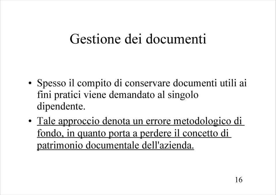 Tale approccio denota un errore metodologico di fondo, in quanto