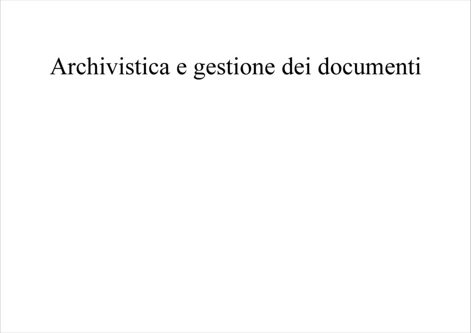 Il gestore dei documenti individua l'organizzazione ed i criteri per archiviare i documenti.