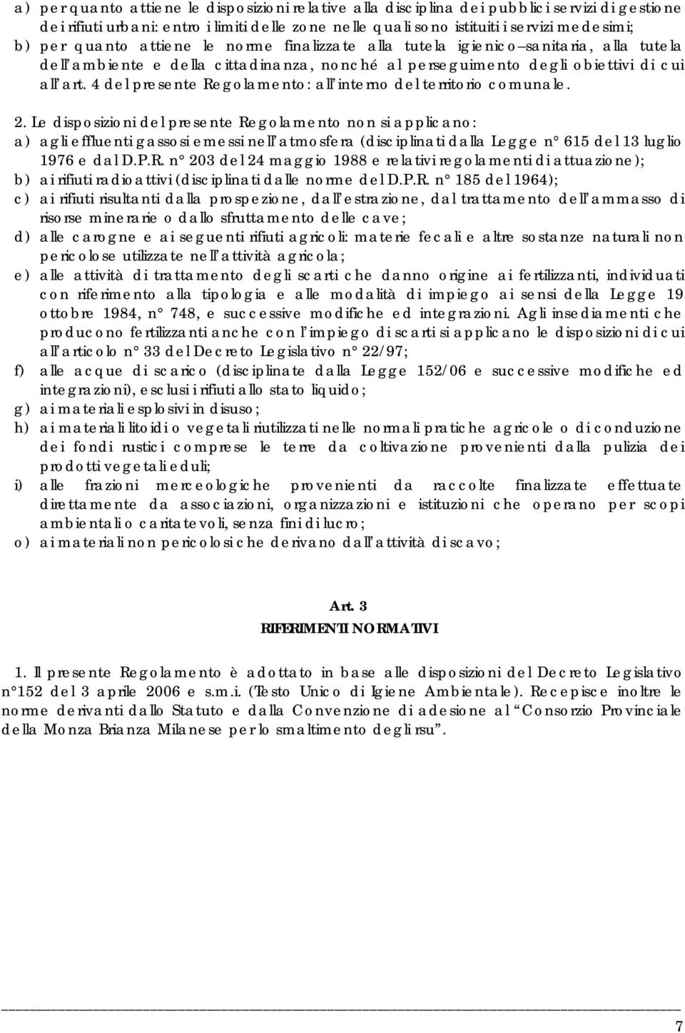 4 del presente Regolamento: all interno del territorio comunale. 2.