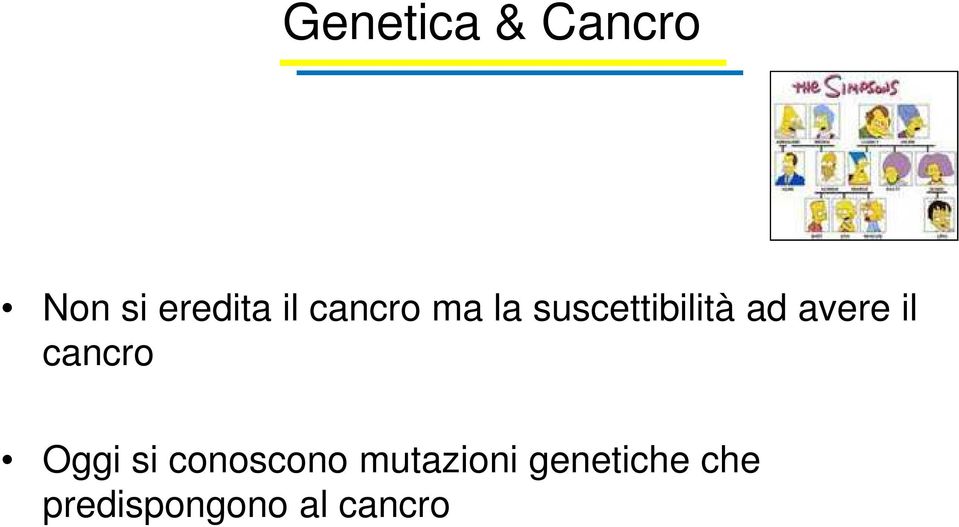 il cancro Oggi si conoscono