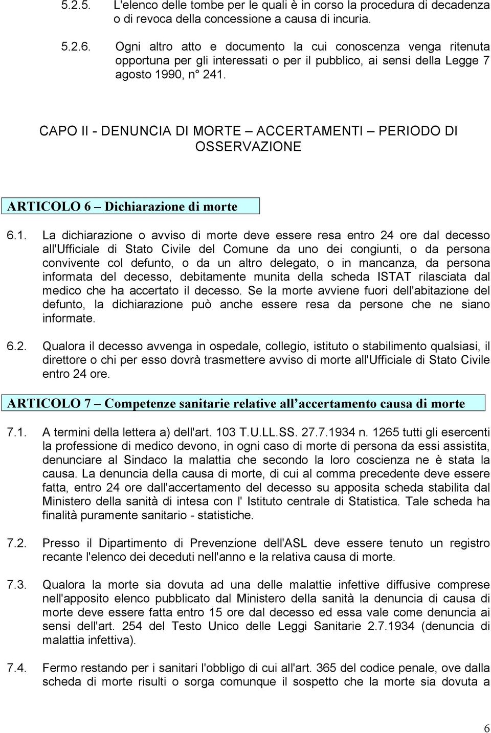 CAPO II - DENUNCIA DI MORTE ACCERTAMENTI PERIODO DI OSSERVAZIONE ARTICOLO 6 Dichiarazione di morte 6.1.