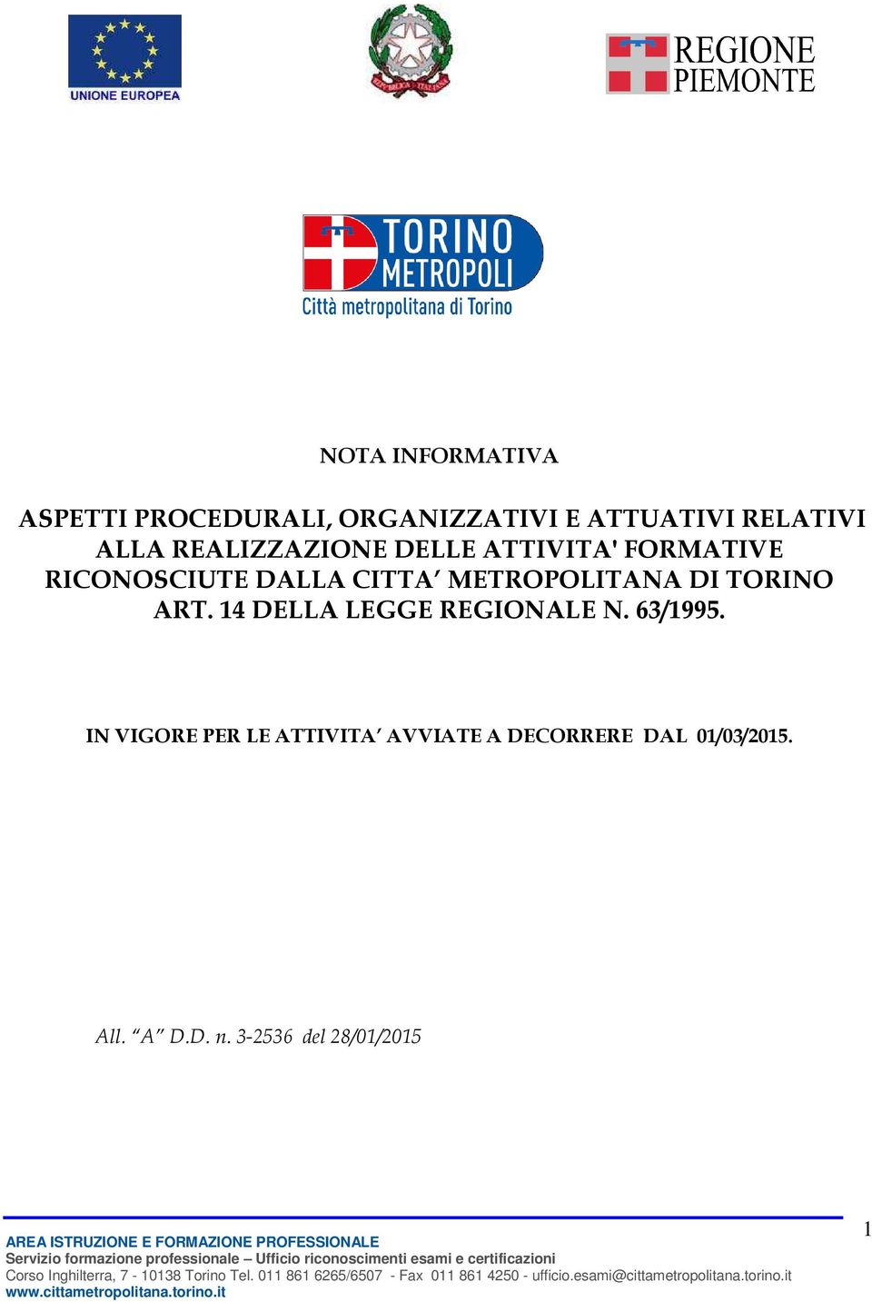 METROPOLITANA DI TORINO ART. 14 DELLA LEGGE REGIONALE N. 63/1995.