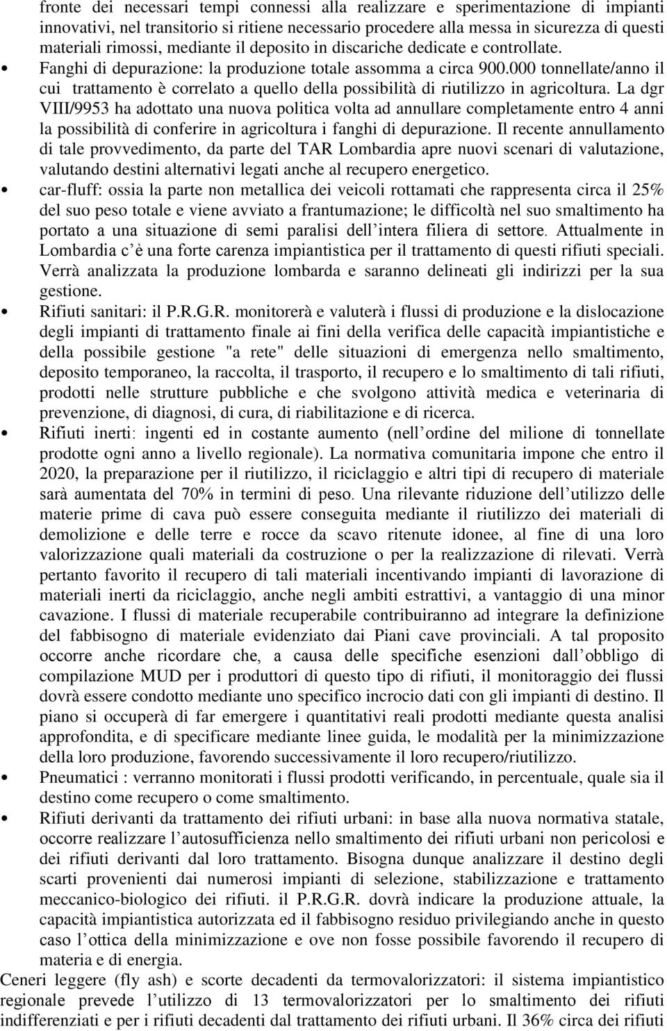 000 tonnellate/anno il cui trattamento è correlato a quello della possibilità di riutilizzo in agricoltura.